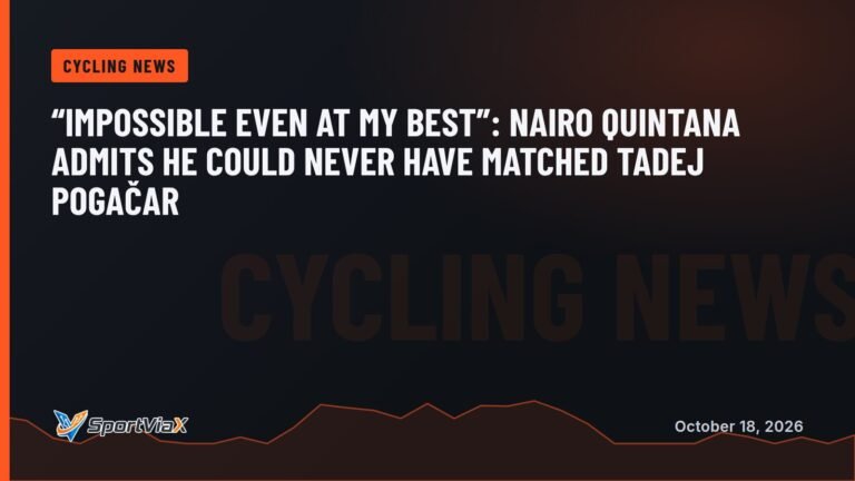 “Impossible Even at My Best”: Nairo Quintana Admits He Could Never Have Matched Tadej Pogačar