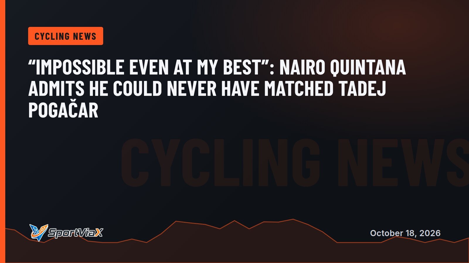 “Impossible Even at My Best”: Nairo Quintana Admits He Could Never Have Matched Tadej Pogačar